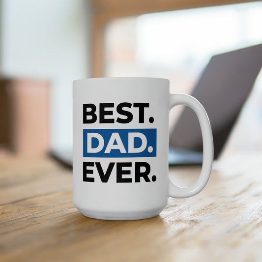 "Best Dad Ever" Design Ceramic Mug 15oz